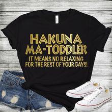 Load image into Gallery viewer, HAKUNA MA-TODDLER
