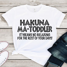 Load image into Gallery viewer, HAKUNA MA-TODDLER
