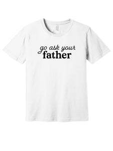 Go ask your father