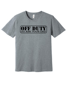 OFF DUTY GO ASK YOU DAD