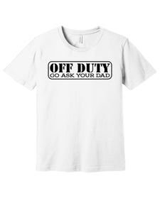 OFF DUTY GO ASK YOU DAD